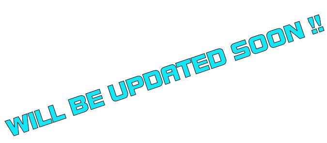 WILL BE UPDATED SOON !!